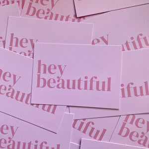 A7 'hey beautiful' Cards - Pack of 50