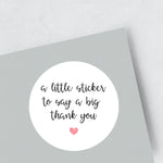 Load image into Gallery viewer, &#39;a little sticker to say a big thank you&#39; Stickers
